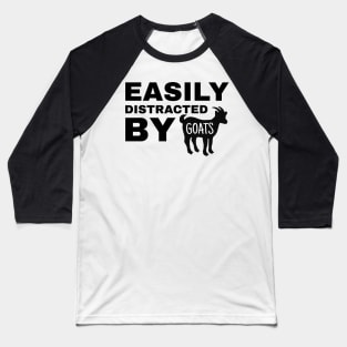 Easily Distracted by Goats - Goat Simulator Funny Baseball T-Shirt